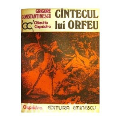 Grigore Constantinescu - C&icirc;ntecul lui Orfeu