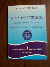 Localism creator la Dunarea de Jos in perioada interbelica - Elena-Emilia Lica foto