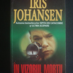 IRIS JOHANSEN - IN VIZORUL MORTII