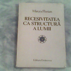 Recesitatea ca structura a lumii (vol II)-Mircea Florian