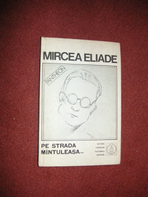 Mircea Eliade - Pe Strada Mintuleasa... foto
