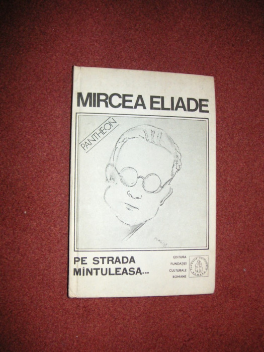 Mircea Eliade - Pe Strada Mintuleasa...