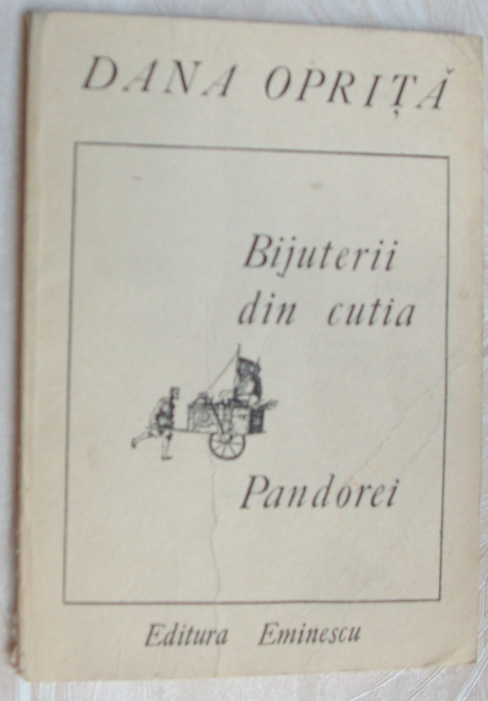 DANA OPRITA - BIJUTERII DIN CUTIA PANDOREI (VERSURI) [volum de debut, 1989]  | arhiva Okazii.ro