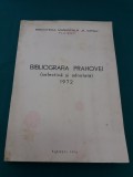 BIBLIOGRAFIA PRAHOVEI *SELECTIVĂ ȘI ADNOTATĂ/ 1972 * 29