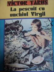 LA PESCUIT CU UNCHIUL VIRGIL- VICTOR TARUS, BUC.1988 foto