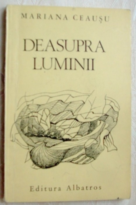MARIANA CEAUSU - DEASUPRA LUMINII (VERSURI, editia princeps - 1983)
