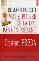 Cristian Preda - Rumanii fericiti. Vot si putere de la 1831 pana in prezent - 495929 foto