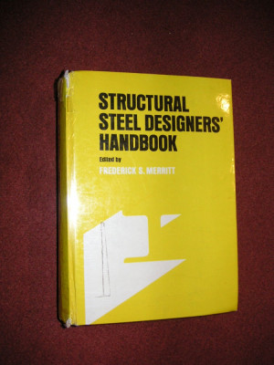 Constructii metalice-Structural steel designers&amp;#039; handbooks -Frederick S.Merritt foto