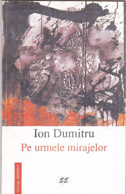 ION DUMITRU - PE URMELE MIRAJELOR ( CU DEDICATIE SI AUTOGRAF ) foto