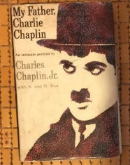 My Father Charlie Chaplin - An intimate portrait / Ch. Chaplin Jr. prima editie foto