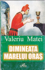 VALERIU MATEI - DIMINEATA MARELUI ORAS ( CU DEDICATIE SI AUTOGRAF ) foto