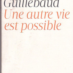 JEAN-CLAUDE GUILLEBAUD - UNE AUTRE VIE EST POSSIBLE ( IN FRANCEZA )