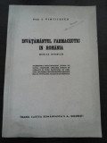 INVATAMANTUL FARMACEUTIC IN ROMANIA Schita Istorica - I. Vintilescu - 1942, Alta editura