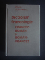 ELENA GORUNESCU - DICTIONAR FRAZEOLOGIC FRANCEZ ROMAN SI ROMAN FRANCEZ foto