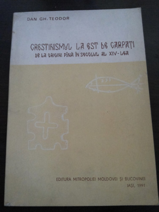 CRESTINISMUL LA EST DE CARPATI - Dan Gh. Teodor - Iasi, 1991, 229 p.
