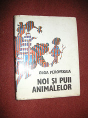 OLGA PEROVSKAIA - NOI SI PUII ANIMALELOR (ilustrata) foto