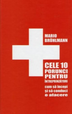 Cele 10 porunci pentru intreprinzatori, autor Mario Bruhlmann foto