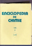 ENCICLOPEDIE DE CHIMIE -VOL 1 -A -B, 1983, Alta editura