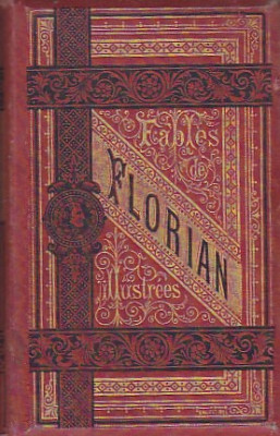 FLORIAN - FABLES ILUSTREES ( 18?? ) ( COPERTA ORIGINALA, ILUSTRATII ) (FRANCEZA) foto