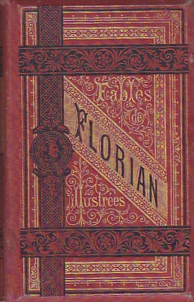 FLORIAN - FABLES ILUSTREES ( 18?? ) ( COPERTA ORIGINALA, ILUSTRATII ) (FRANCEZA)