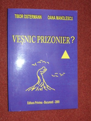 Vesnic Prizonier - Tibor Ostermann, Oana Manolescu foto