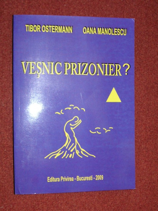 Vesnic Prizonier - Tibor Ostermann, Oana Manolescu
