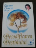 DECODIFICAREA DESTINULUI - Carmen Harra, Ph. D. - Editura For You, 2006, 165 p., Alta editura