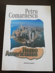 PETRU COMARNESCU -- Homo Americanus -- editie: Eugen Florescu, 1999, 147 p. foto