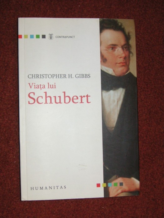 Christopher H. Gibbs - Viata lui Schubert Christopher H. Gibbs - Viata lui Schubert