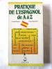 &quot;PRATIQUE DE L&#039;ESPAGNOL de A a Z&quot; , C. Mariani / D. Vassiviere, 1987. Carte noua