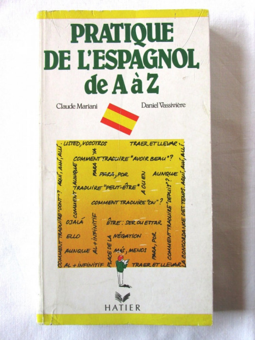 &quot;PRATIQUE DE L&#039;ESPAGNOL de A a Z&quot; , C. Mariani / D. Vassiviere, 1987. Carte noua