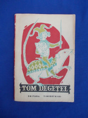 TOM DEGETEL (POVESTI POPULARE ENGLEZE) * ILUSTR. EUGEN TARU / TRAISTA CU POVESTI foto