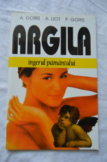 A. Goris s.a. - Argila, ingerul pamantului foto