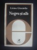 LIVIUS CIOCARLIE - NEGRU SI ALB, Alta editura