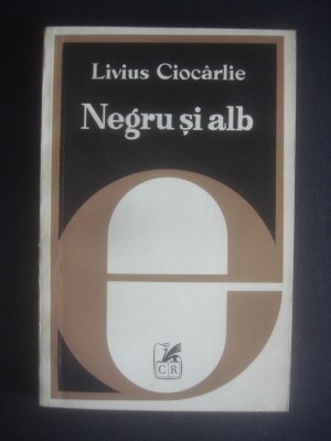 LIVIUS CIOCARLIE - NEGRU SI ALB foto