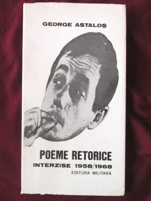 &quot;POEME RETORICE. Interzise 1958/1968&quot;, George Astalos, 1991. Carte noua