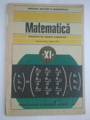 MATEMATICA MANUAL PENTRU CLASA A XI- A ELEMENTE DE ALGEBRA SUPERIOARA ( 4064 ) foto