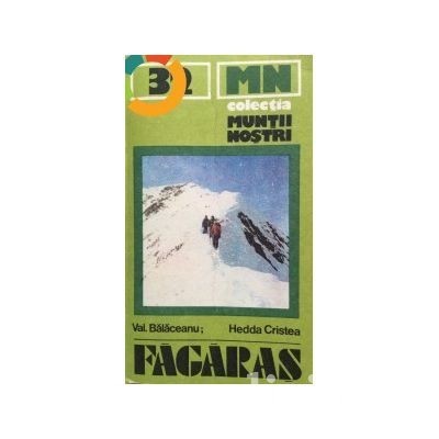 Val. Balaceanu, Hedda Cristea - Muntii Fagaras (Colectia MUNTII NOSTRI nr. 32) foto