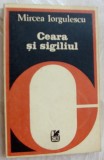 Cumpara ieftin MIRCEA IORGULESCU-CEARA SI SIGILIUL,1982(A.Paunescu/M.Sorescu/M.Dinescu/V.Vlad+)