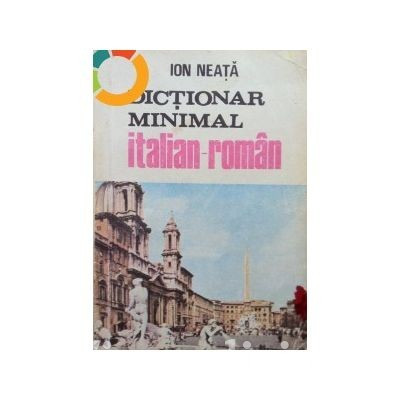Ion Neata - Dictionar minimal italian-roman foto