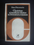 DIM. PACURARIU - CLASICISM SI TENDINTE CLASICE IN LITERATURA ROMANA, Alta editura