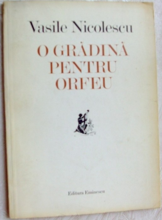 VASILE NICOLESCU - O GRADINA PENTRU ORFEU (POEME) [editia princeps, 1982]