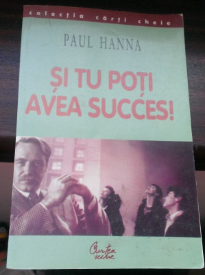 Paul Hanna - Si tu poti avea succes - Curtea Veche foto