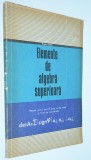 Elemente de algebra superioara - manual pentru anul III de liceu - 1973