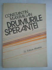 DRUMURILE SPERANTEI - CONSTANTIN MAXIMILIAN ( 4342 ) foto