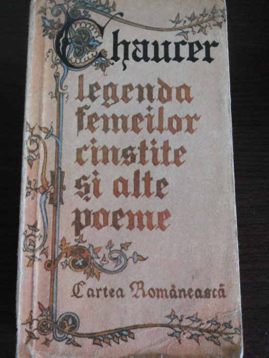LEGENDA FEMEILOR CINSTITE SI ALTE POEME - Geoffrey Chaucer - 1986, 447 p.
