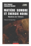 Matiere sombre et energie noire : Mysteres de l&#039;univers / A. Bouquet, E. Monnier