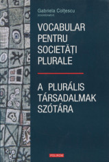 Gabriela Coltescu (coord.) - Vocabular pentru societati plurale/ A pluralis tarsadalmak szotara - 623454 foto