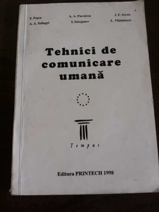 TEHNICI DE COMUNICARE UMANA - S. Pasca, L. Vladulescu (dedicatie - autograf ), A. A. Purcarea, I.F. Soran - 1998, 182 p.