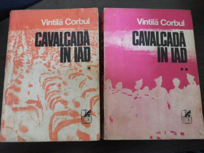 CAVALCADA IN IAD - 2 Vol. - Vintila Carbul - Editura Cartea Romaneasca, 1982 foto
